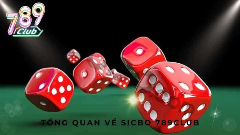 Tổng quan về Sicbo 789Club