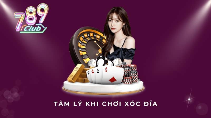 Tâm lý khi chơi Xóc đĩa