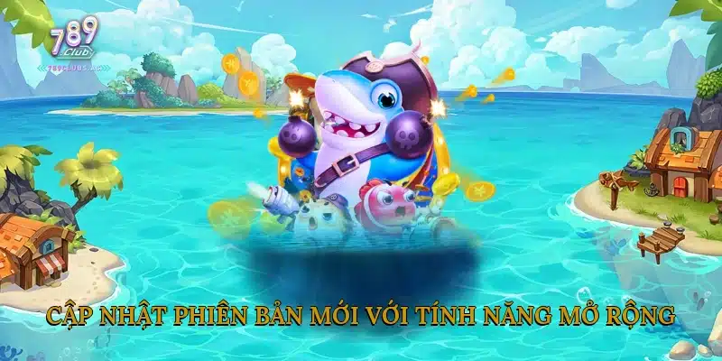 Cập Nhật Phiên Bản Mới Với Tính Năng Mở Rộng