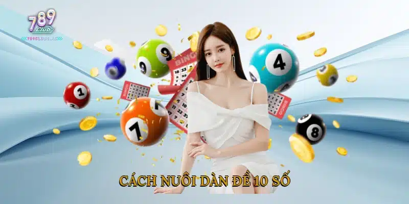 Cách Nuôi Dàn Đề 10 Số