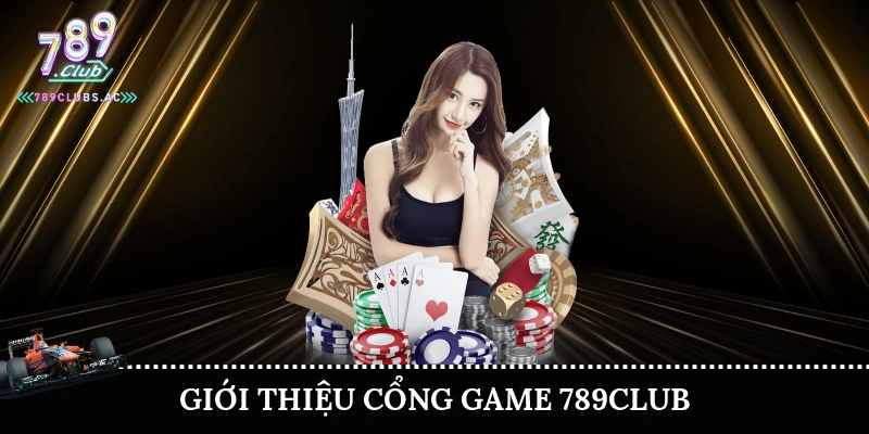 Giới thiệu cổng game 789Club