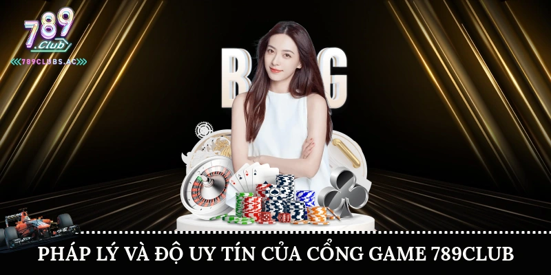 Pháp lý và độ uy tín của cổng game 789Club